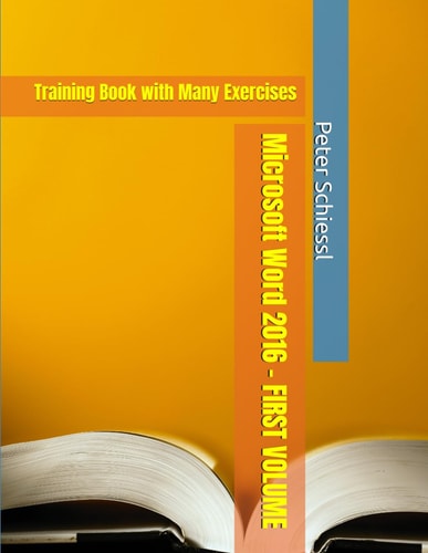 Microsoft Word 2016 - FIRST VOLUME Training Book with Many Exercises