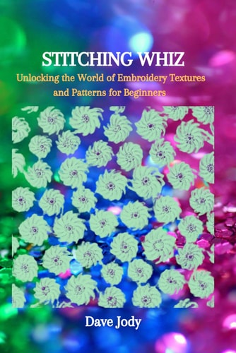 Stitching Whiz Unlocking the World of Embroidery Textures and Patterns for Beginners