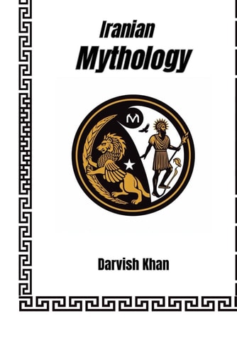 Iranian Mythology Introducing Myths