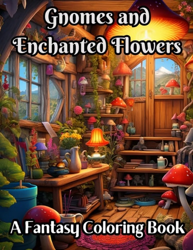 Gnomes and Enchanting Flowers A Fantasy Coloring Adventure