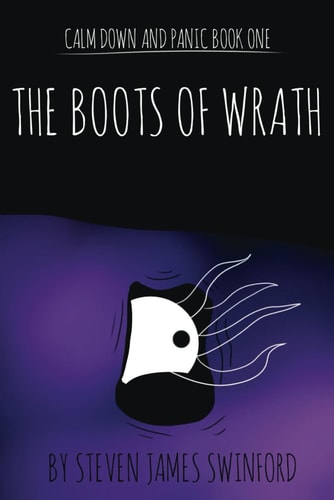 Calm Down and Panic Book One: The Boots of Wrath