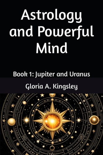 Astrology and Powerful Mind Book 1: Jupiter and Uranus