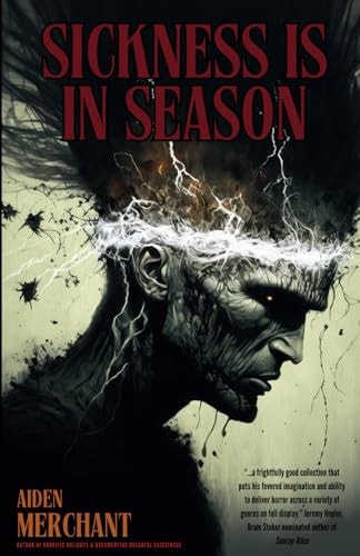 Sickness is in Season A Collection of Horror Stories