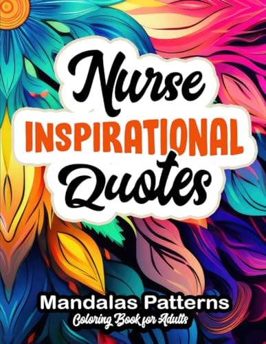 Inspirational Nurse Coloring Journey Beautiful Patterns & Uplifting Quotes 8.5 X 11