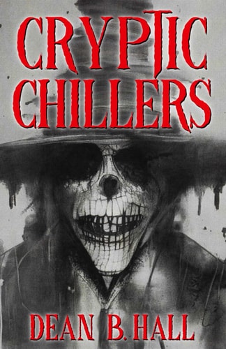 Cryptic Chillers 17 Haunting Tales of Twisted Horror