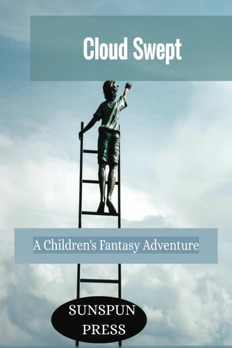 Cloud Swept- A Children's Fantasy Adventure Kids Playful Heaven Adventures-celestial Exploration