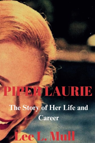 Piper Laurie The Story of Her Life and Career