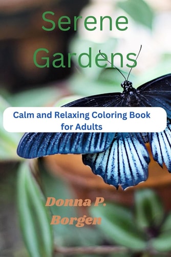 Serene Gardens Calm and Relaxing Coloring Book for Adults