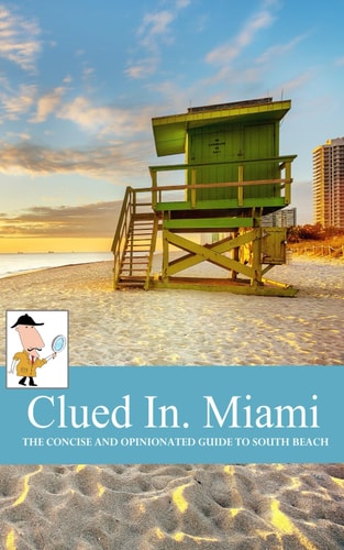 Clued In Miami The Concise and Opinionated Guide to South Beach, Special Edition Cover