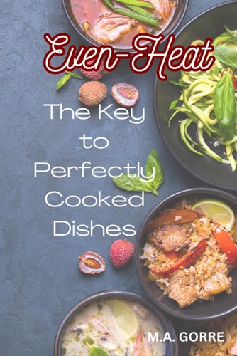 Even Heat The Key to Perfectly Cooked Dishes