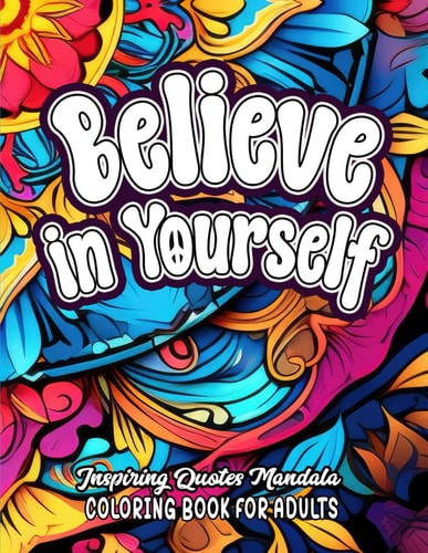 Color & Believe Inspirational Quotes Book: 8.5x11 Empower, Relax, and Boost Confidence