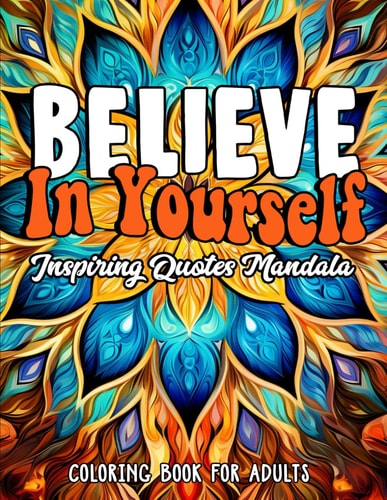 Inspirational Quotes Believe in Yourself Coloring Book: Large Print 8.5 X 11 Empower & Relax