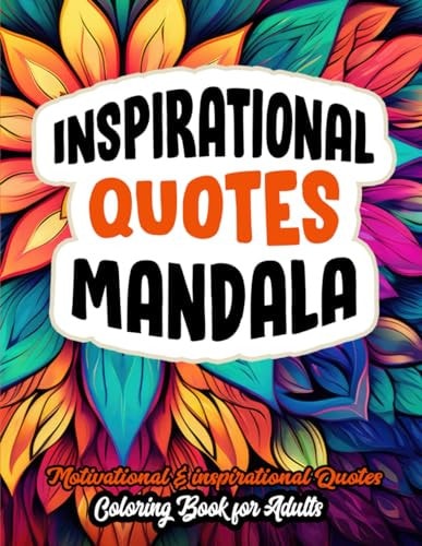 Mandalas & Motivational Quotes Color, Relax & Inspire