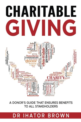 Charitable Giving A Donor's Guide that Ensures Benefits to All Stakeholders