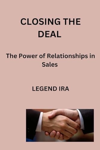 Closing the Deal The Power of Relationships in Sales