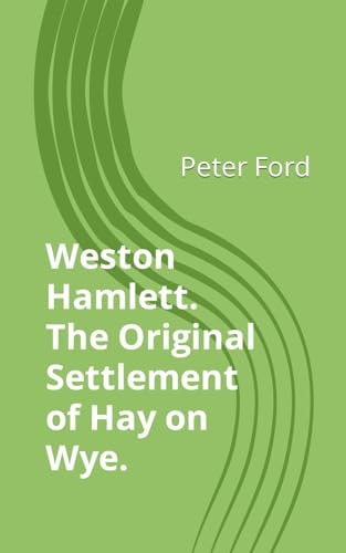 Weston Hamlett. The Original Settlement of Hay on Wye.