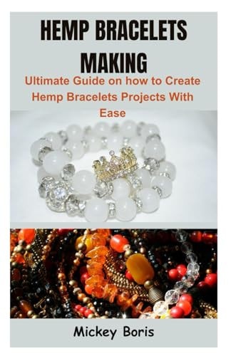 Hemp Bracelets Making Ultimate Guide on how to Create Hemp Bracelets Projects With Ease