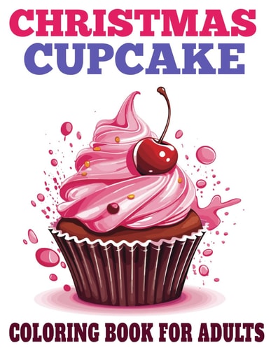 Christmas Cupcake Coloring Book for Adults Savor the Season with Festive Cupcake Artistry