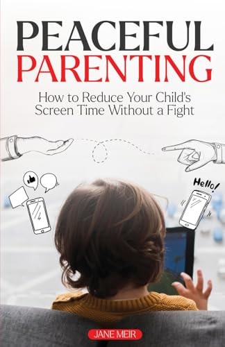 Peaceful Parenting How to Reduce Your Child's Screen Time Without a Fight