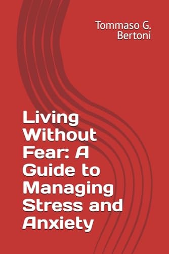 Living Without Fear A Guide to Managing Stress and Anxiety