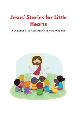 Jesus' Stories for Little Hearts A Collection of Parables Made Simple for Children