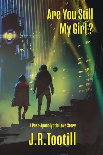 Are You Still My Girl? A Post-Apocalyptic Love Story