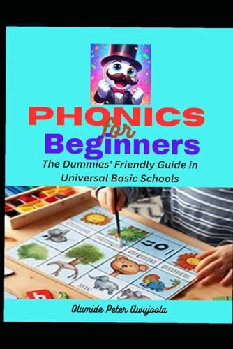 Phonics for Beginners The Dummies' Friendly Guide for Universal Basic Schools