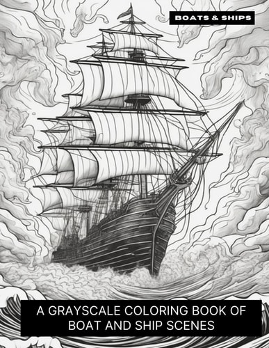 Boats & Ships A Grayscale Coloring Book of Boats & Ships