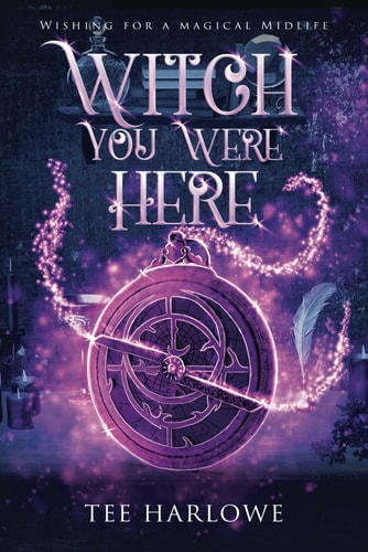 Witch You Were Here A Paranormal Women's Fiction Novel