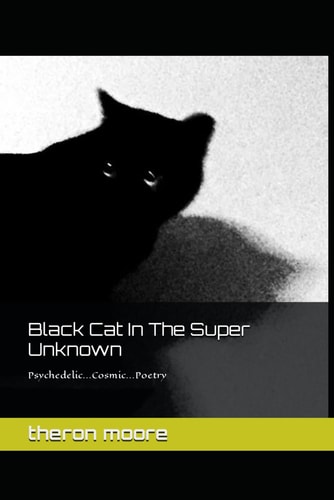 Black Cat In The Super Unknown Psychedelic-Cosmic-Poetry