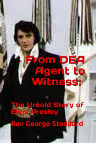 From DEA Agent to Witness The Untold Story of Elvis Presley