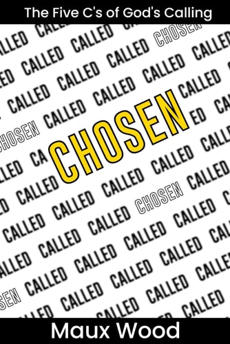 Chosen The Five C's of God's Calling
