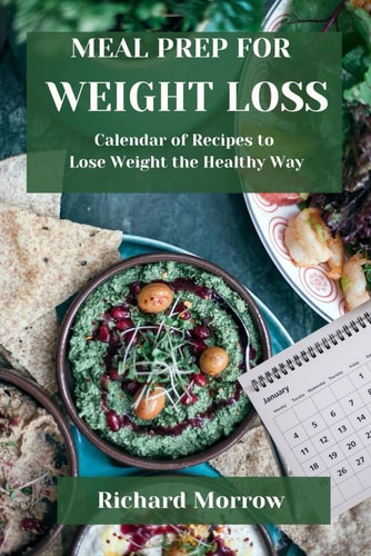 Meal Prep for Weight Loss Calendar of Recipes to Lose Weight the Healthy Way
