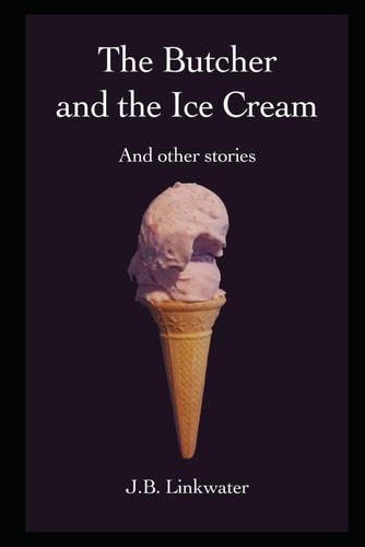 The Butcher and the Ice Cream And Other Stories