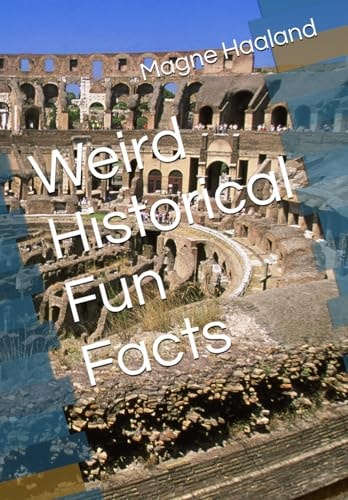 Weird Historical Fun Facts