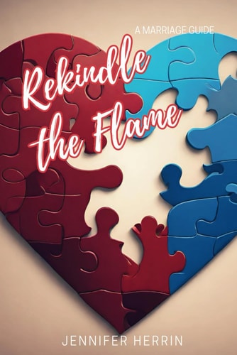 Rekindle the Flame A Marriage Guide