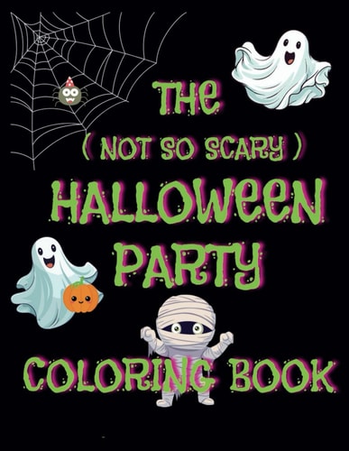 The (Not So Scary) Halloween Party Coloring Book