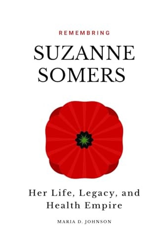 Remembering Suzanne Somers Her Life, Legacy, and Health Empire