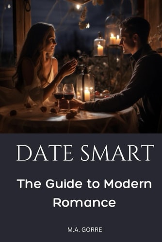 Date Smart The Guide to Modern Romance