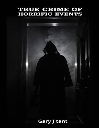True Crime Of Horrific Events Shocking True Crimes Mysteries