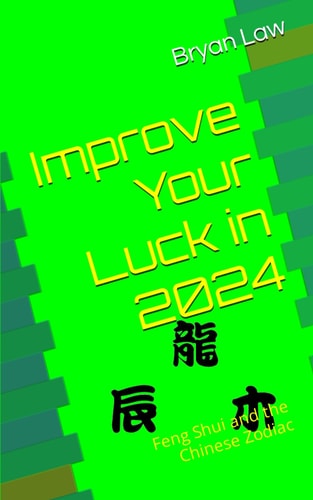 Improve Your Luck in 2024 Feng Shui and the Chinese Zodiac