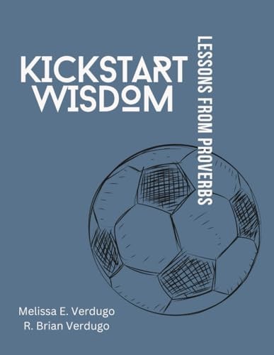 Kickstart Wisdom Lessons from Proverbs