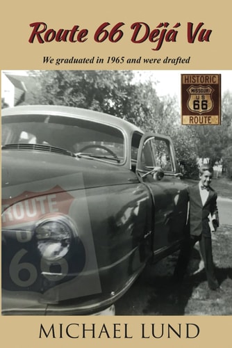 Route 66 Déjá Vu We Graduated in 1965 and Were Drafted