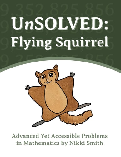 UnSOLVED Flying Squirrel: Advanced Yet Accessible Problems in Mathematics