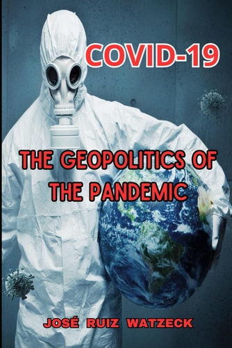 Covid-19 The Geopolitics of the Pandemic