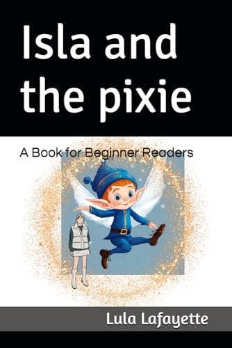 Isla and the Pixie A Book for Beginner Readers