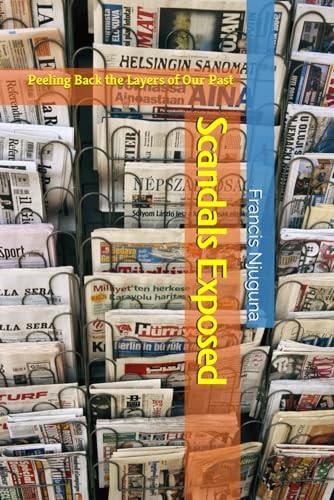 Scandals Exposed Peeling Back the Layers of Our Past
