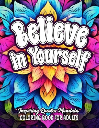 Believe in Yourself Inspirational Coloring: 8.5x11 Quotes to Empower & Boost Mood