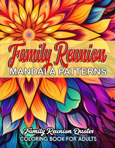 Family Reunion Inspirational Mandalas: Relaxing Coloring for All Ages
