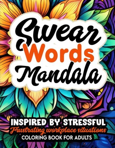 Mandalas & Swear Word Journey Mindfulness & Relaxation: 8.5x11 Boho Designs